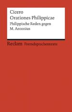 ISBN 9783150198643: Orationes Philippicae. Philippische Reden gegen M. Antonius (Fremdsprachentexte) | Cicero - Weltliteratur in Originalversion; latein. In lateinischer Sprache mit deutschen Worterklärungen | Cicero