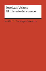 ISBN 9783150199428: El misterio del eunuco. Spanischer Text mit deutschen Worterklärungen. B1 (GER) - Velasco, José Luis – Originalversion mit Erläuterungen – 19942