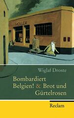 ISBN 9783150200438: Bombardiert Belgien! & Brot und Gürtelrosen (Reclam Taschenbuch)