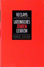 ISBN 9783150294772: Reclams lateinisches Zitaten-Lexikon. von Muriel Kasper