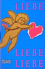 ISBN 9783150400111: Liebe, Liebe, Liebe: Geschichten, Gedichte und Gedanken. (Reclam Lesebuch) Koranyi, Stephan