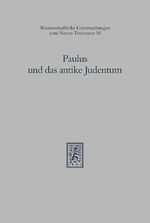 ISBN 9783161457951: Paulus und das antike Judentum - Symposium in Gedenken an den 50. Todestag Adolf Schlatters (19. Mai 1938)