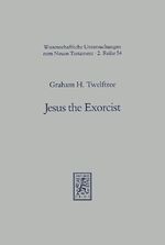 ISBN 9783161459597: Jesus the Exorcist - A Contribution to the Study of the Historical Jesus