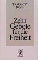 ISBN 9783161463723: Zehn Gebote für die Freiheit - Eine kleine Ethik