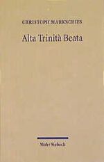 ISBN 9783161472985: Alta Trinita Beata – Gesammelte Studien zur altchristlichen Trinitätstheologie