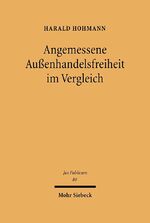 ISBN 9783161478253: Angemessene Außenhandelsfreiheit im Vergleich - Die Rechtspraxis der USA, Deutschlands (inklusive der EG) und Japans zum Außenhandel und ihre Konstitutionalisierung