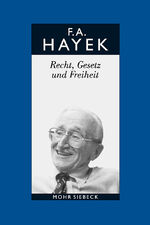 Gesammelte Schriften in deutscher Sprache - Abt. B Band 4: Recht, Gesetz und Freiheit. Eine Neufassung der liberalen Grundsätze der Gerechtigkeit und der politischen Ökonomie