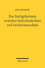 ISBN 9783161485435: Das Bankgeheimnis zwischen Individualschutz und Institutionsschutz