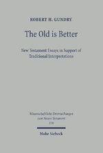 ISBN 9783161485510: The Old is Better - New Testament Essays in Support of Traditional Interpretations