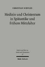 ISBN 9783161485961: Medizin und Christentum in Spätantike und frühem Mittelalter – Christliche Ärzte und ihr Wirken