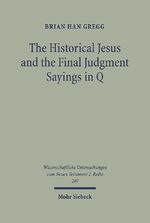 ISBN 9783161487507: The Historical Jesus and the Final Judgment Sayings in Q