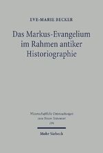 ISBN 9783161489136: Das Markus-Evangelium im Rahmen antiker Historiographie