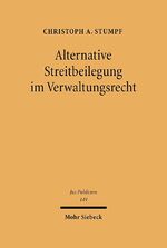 ISBN 9783161489815: Alternative Streitbeilegung im Verwaltungsrecht - Schiedsgerichtsverfahren - Schiedsgutachten - Mediation - Schlichtung