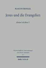 Martin Hengel: Jesus und die Evangelien. Martin Hengel: Jesus und die Evangelien.