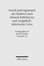 ISBN 9783161496035: Grund und Gegenstand des Glaubens nach römisch-katholischer und evangelisch-lutherischer Lehre - Theologische Studien