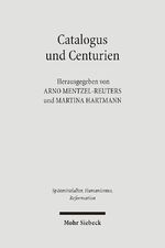 ISBN 9783161496097: Catalogus und Centurien – Interdisziplinäre Studien zu Matthias Flacius und den Magdeburger Centurien