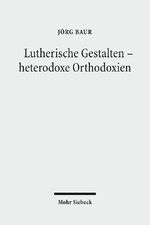 ISBN 9783161503849: Lutherische Gestalten - heterodoxe Orthodoxien: Historisch-systematische Studien