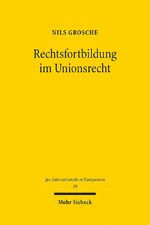 ISBN 9783161509926: Rechtsfortbildung im Unionsrecht – Eine Untersuchung zum Phänomen richterlicher Rechtsfortbildung durch den Gerichtshof der Europäischen Union