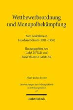 ISBN 9783161510458: Wettbewerbsordnung und Monopolbekämpfung – Zum Gedenken an Leonhard Miksch (1901-1950)