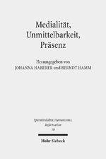 ISBN 9783161517358: Medialität, Unmittelbarkeit, Präsenz - Die Nähe des Heils im Verständnis der Reformation