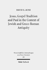 ISBN 9783161523151: Jesus, Gospel Tradition and Paul in the Context of Jewish and Greco-Roman Antiquity – Collected Essays II