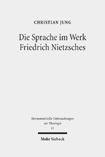 ISBN 9783161523946: Die Sprache im Werk Friedrich Nietzsches - Eine Studie zu ihrer Bedeutung für eine Theologie jenseits von Theologie