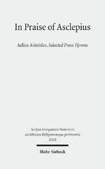 ISBN 9783161536595: In Praise of Asclepius – Aelius Aristides, Selected Prose Hymns