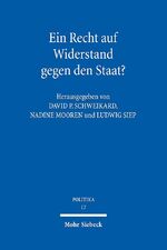 ISBN 9783161543364: Ein Recht auf Widerstand gegen den Staat? – Verteidigung und Kritik des Widerstandsrechts seit der europäischen Aufklärung