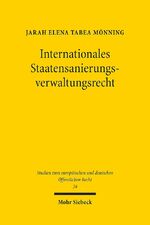 ISBN 9783161555985: Internationales Staatensanierungsverwaltungsrecht: Programmierung der Sanierungsverwaltung im Verbund (Studien zum europäischen und deutschen Öffentlichen Recht, Band 24)