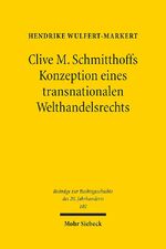 ISBN 9783161556333: Clive M. Schmitthoffs Konzeption eines transnationalen Welthandelsrechts – Ein Beitrag zum Leben und Werk von Clive M. Schmitthoff (1903-1990)