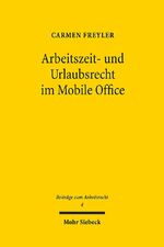 ISBN 9783161558658: Arbeitszeit- und Urlaubsrecht im Mobile Office – Eine Untersuchung der Flexibilität des Arbeitsrechts hinsichtlich technischer Entwicklungen