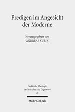 ISBN 9783161559846: Predigen im Angesicht der Moderne. Emanuel Hirschs "Predigerfibel" im Lichte klassischer und neuer homiletischer Fragestellungen (Praktische Theologie in Geschichte u. Gegenwart (PThGG); Bd. 26).