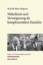 ISBN 9783161562600: Wehrdienst und Verweigerung als komplementäres Handeln - Individualisierungsprozesse im bundesdeutschen Protestantismus der 1950er Jahre