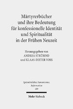 ISBN 9783161565380: Märtyrerbücher und ihre Bedeutung für konfessionelle Identität und Spiritualität in der Frühen Neuzeit - Interkonfessionelle und interdisziplinäre Beiträge zur Erforschung einer Buchgattung.