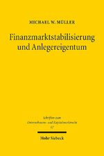 ISBN 9783161570070: Finanzmarktstabilisierung und Anlegereigentum. Ansätze zu einer verfassungsvergleichenden Prinzipienbildung für den hoheitlichen Umgang mit Finanzkrisen (Schriften z. Unternehmens- u. Kapitalmarktrecht (SchrUKmR); Bd. 67).