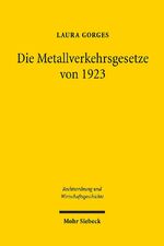 ISBN 9783161583445: Die Metallverkehrsgesetze von 1923 – Perpetuierung einer Krisengesetzgebung