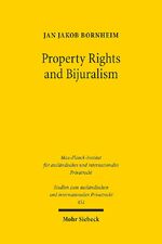 ISBN 9783161591686: Property Rights and Bijuralism. Can a Framework for an Efficient Interaction of Common Law and Civil Law Be an Alternative to Uniform Law (Studien z. ausländischen u. internationalen Privatrecht. Hg. v. Max-Planck-Institut f. ausländisches u. internationales Privatrecht (StudIPR); Bd. 451).