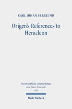 ISBN 9783161592218: Origen's References to Heracleon – A Quotation-Analytical Study of the Earliest Known Commentary on the Gospel of John