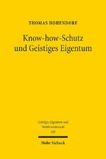 ISBN 9783161596988: Know-how-Schutz und Geistiges Eigentum: Ein Beitrag zur systematischen Einordnung des Geheimnisschutzes in das Recht des geistigen Eigentums (Geistiges Eigentum und Wettbewerbsrecht, Band 160)