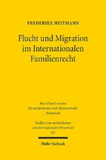 ISBN 9783161599217: Flucht und Migration im Internationalen Familienrecht - Was kann und muss das IPR im Spannungsfeld zwischen Integration und kultureller Identität leisten?