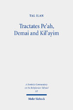 ISBN 9783161615337: Tractates Pe`ah, Demai and Kil`ayim. Text, Translation, and Commentary (A Feminist Commentary on the Babylonian Talmud, ed. by Tal Ilan (FCBT); vol. I/2).