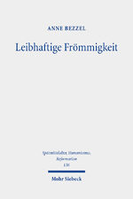 ISBN 9783161621970: Leibhaftige Frömmigkeit – Die Verehrung der Seitenwunde Christi als Schnittfläche und Fluchtpunkt spätmittelalterlicher Frömmigkeitsphänomene