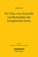 ISBN 9783161626012: Die Ultra-vires-Kontrolle von Rechtsakten der Europäischen Union - Grundlagen, Dogmatik und Entwicklungsmöglichkeiten