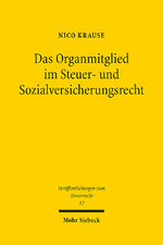 ISBN 9783161639111: Das Organmitglied im Steuer- und Sozialversicherungsrecht – Der Begriff der (Nicht-)Selbständigkeit als zivilrechtliche Vorfrage