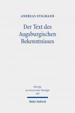 ISBN 9783161641633: Der Text des Augsburgischen Bekenntnisses | Zu Text- und Rezeptionsgeschichte | Andreas Stegmann | Buch | Beiträge zur historischen Theologie | VI | Deutsch | 2025 | Mohr Siebeck GmbH & Co. K