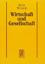 Wirtschaft und Gesellschaft - Grundriss d. verstehenden Soziologie