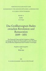 ISBN 9783170072770: Das Großherzogtum Baden zwischen Revolution und Restauration 1849-1851. Die deutsche Frage und die Ereignisse in Baden im Spiegel der Briefe und Aktenstücke aus dem Nachlaß des preußischen Diplomaten Karl Friedrich von Savigny. Eingel. u. hrsg. von W. Real.