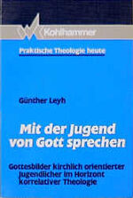 ISBN 9783170129672: Mit der Jugend von Gott sprechen – Gottesbilder kirchlich orientierter Jugendlicher im Horizont korrelativer Theologie