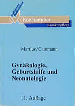 Gynäkologie, Geburtshilfe und Neonatologie – Studienbuch für Krankenschwestern, Krankenpfleger und medizinisch-technische Assistenten