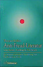 ISBN 9783170142077: Anti-Freud-Literatur von ihren Anfängen bis heute: Zur wissenschaftlichen Fundierung von Psychoanalyse-Kritik